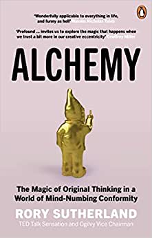 Alchemy: The Magic of Original Thinking in a World of Mind-Numbing Conformity